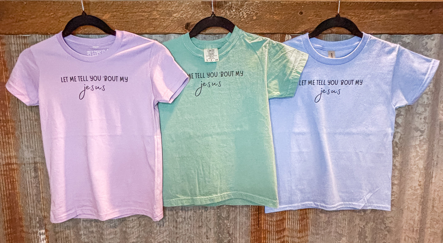 Let Me Tell You About My Jesus Youth Tee