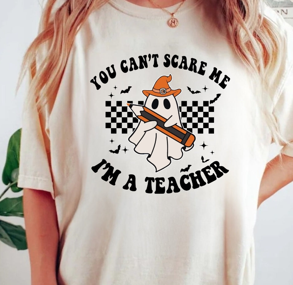 You Can't Scare Me I'm A Teacher Tee